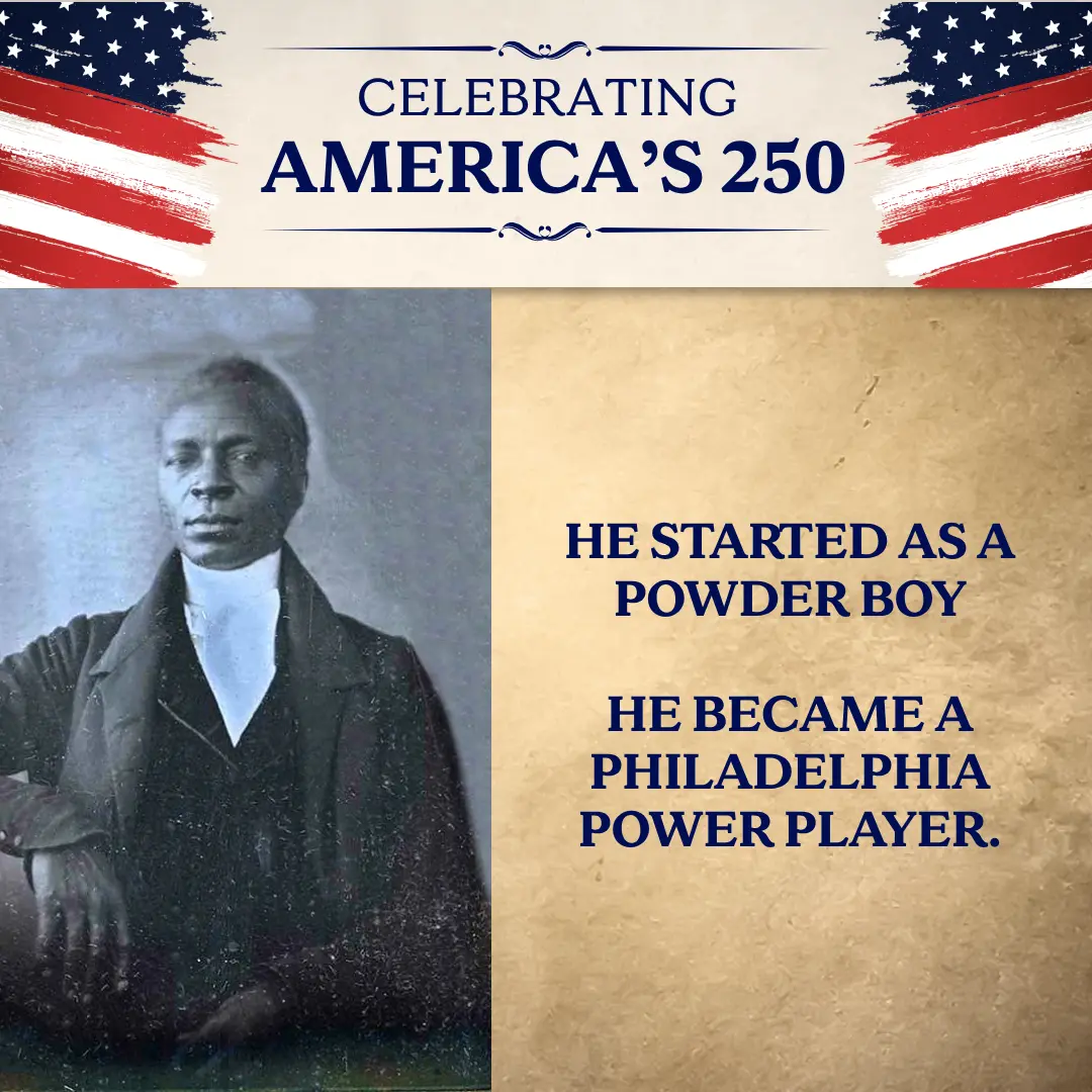 Celebrating America's 250. He started as a powder boy. He became a Philadelphia power player.