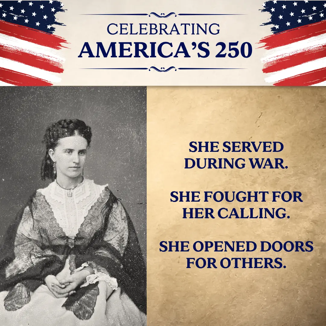 Celebrating America's 250. She served during a war. She fought for her calling. She opened doors for others.